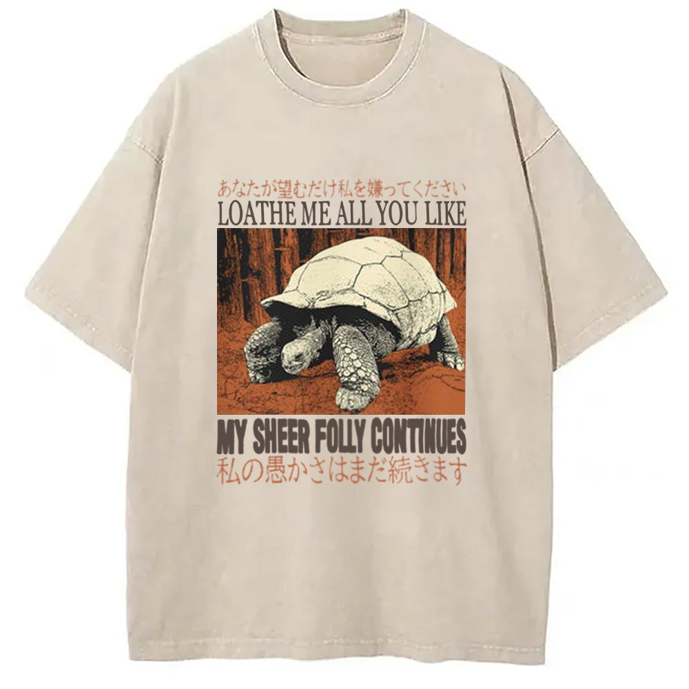 Loathe Me All You Like Tortoise Vintage Washed T-Shirt Retro Humor Outfit Idea Gifts For Him - Gypsysystersgift