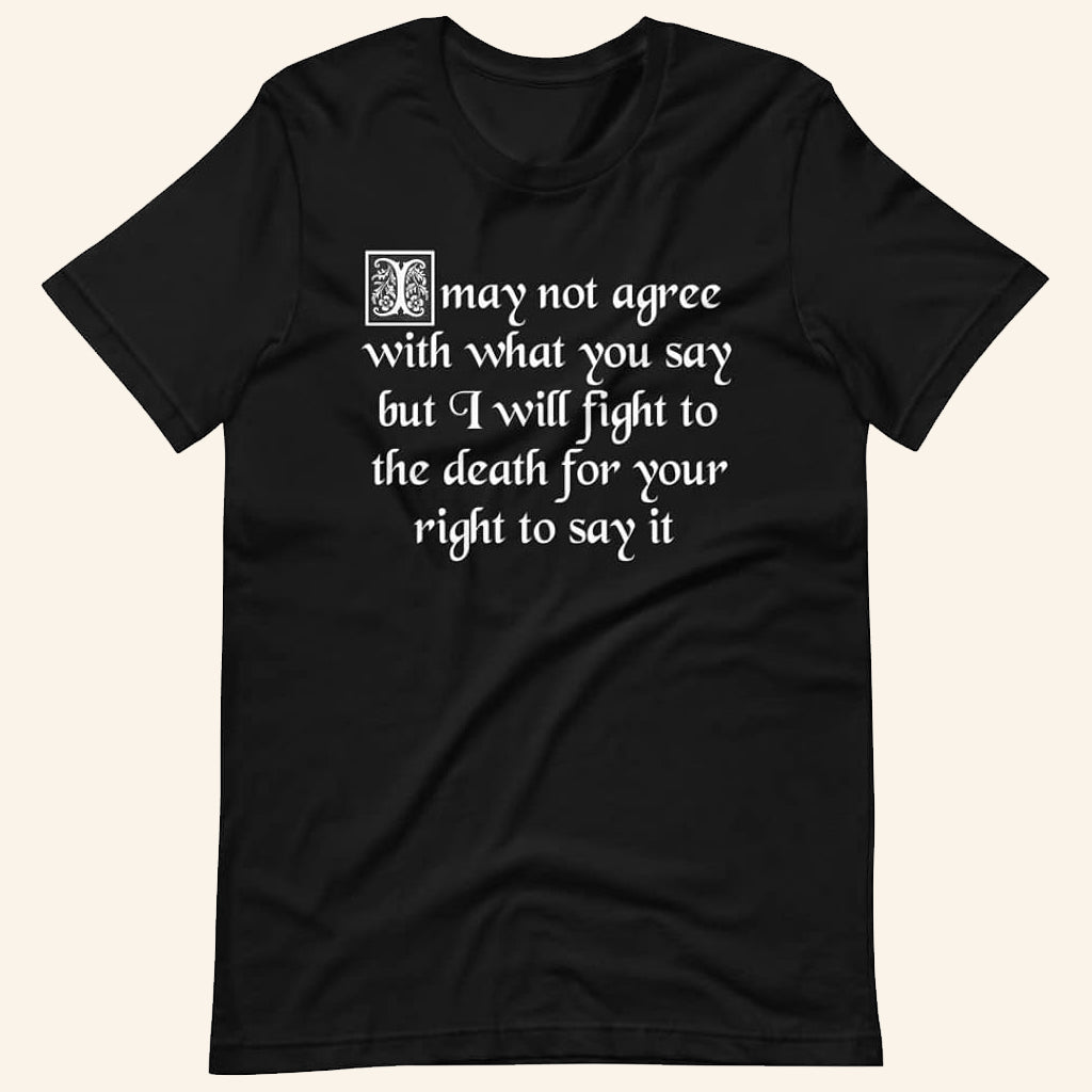 May Not Agree With What You Say But I Will Fight To The Death Your Right To Say It Shirt Gifts - GypsysystersGift