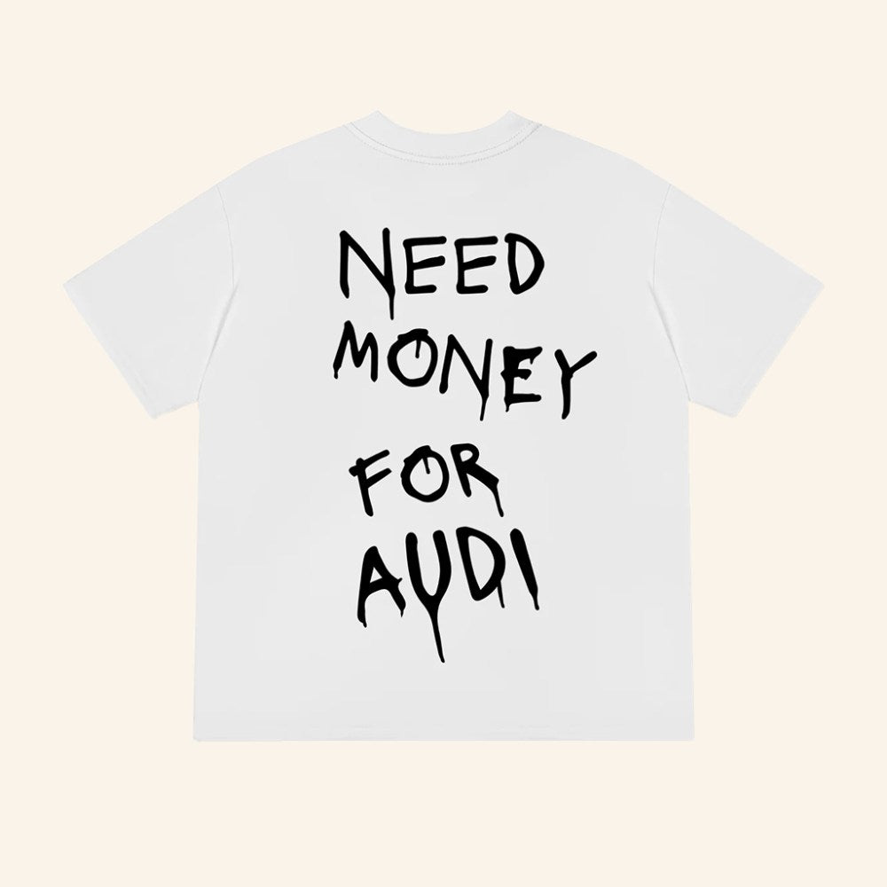 Need Money For Audi T-Shirt Funny Humorous Shirt Gifts For Audi Car Lovers - GypsysystersGift