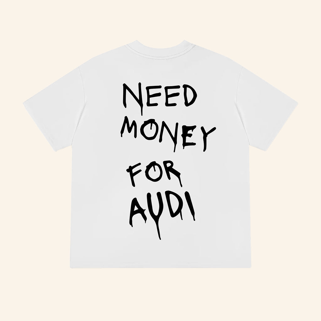 Need Money For Audi T-Shirt Funny Humorous Shirt Gifts For Audi Car Lovers - GypsysystersGift