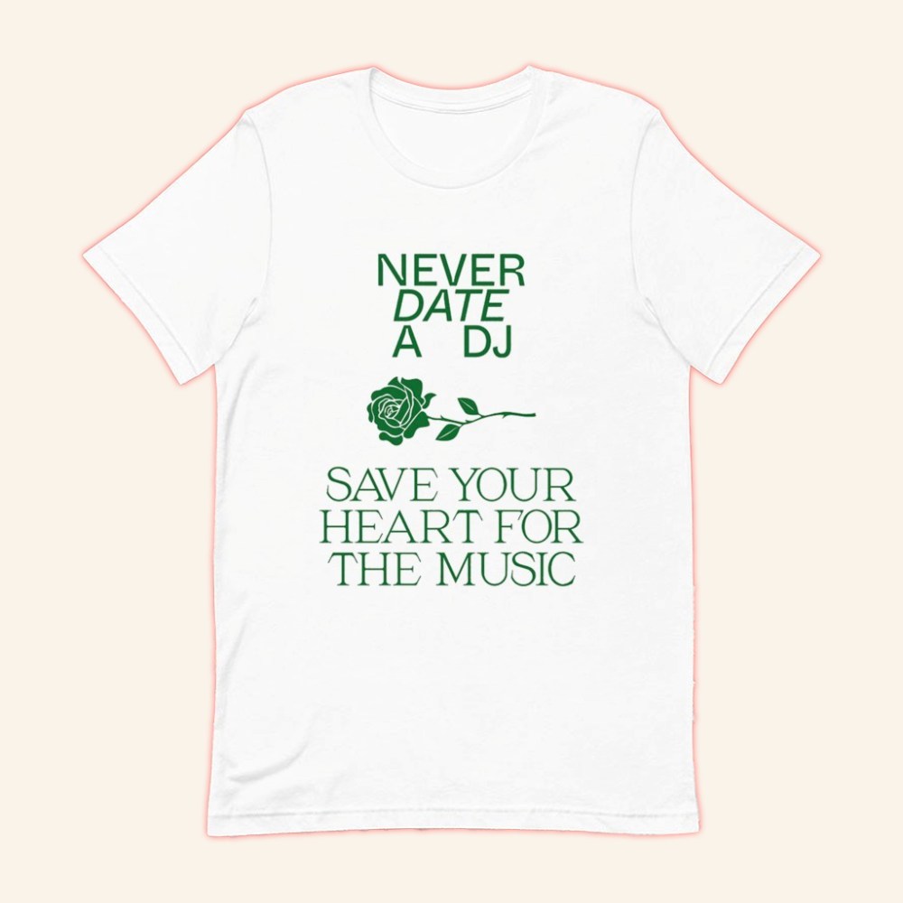 Never Date A DJ Save Your Heart For The Music T-Shirt Satirical Shirt Gifts For Friends - GypsysystersGift