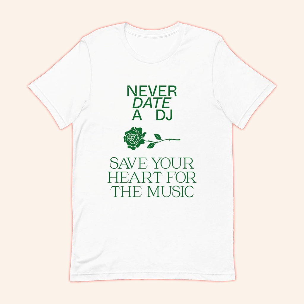 Never Date A DJ Save Your Heart For The Music T-Shirt Satirical Shirt Gifts For Friends - GypsysystersGift