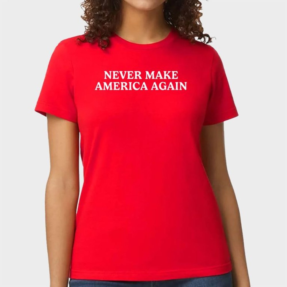 Never Make America Again Shirt Gifts For Him Her - Gypsysystersgift