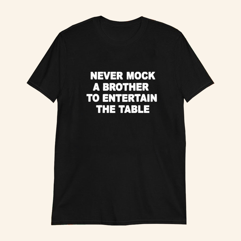 Never Mock A Brother To Entertain The Table T-Shirt Gift Ideas For Him - GypsysystersGift