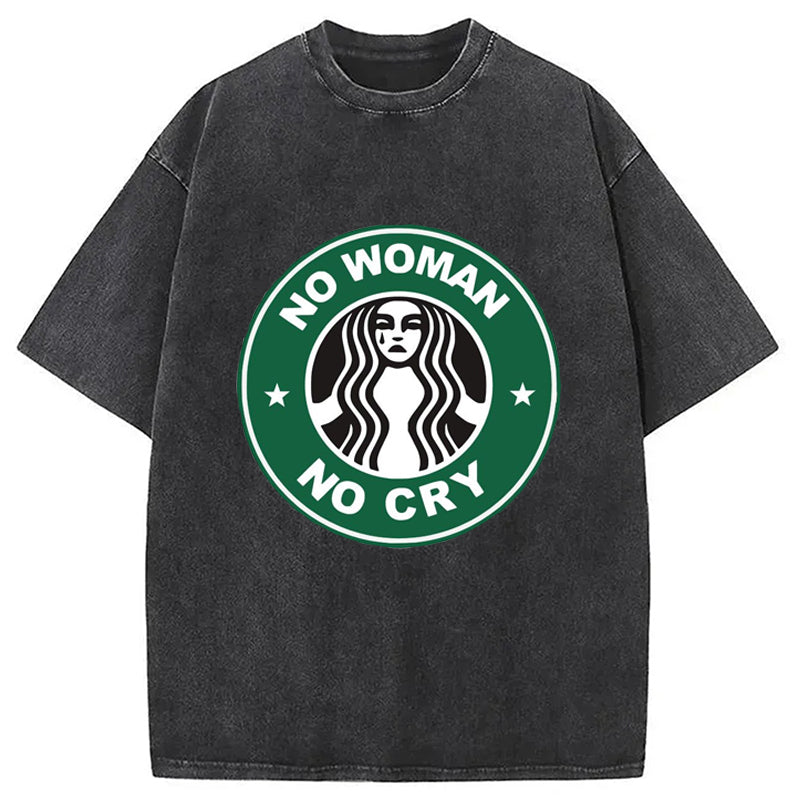 No Woman No Cry Washed T-Shirt Everyday Comfort Graphic Shirt Gifts For Her - Gypsysystersgift