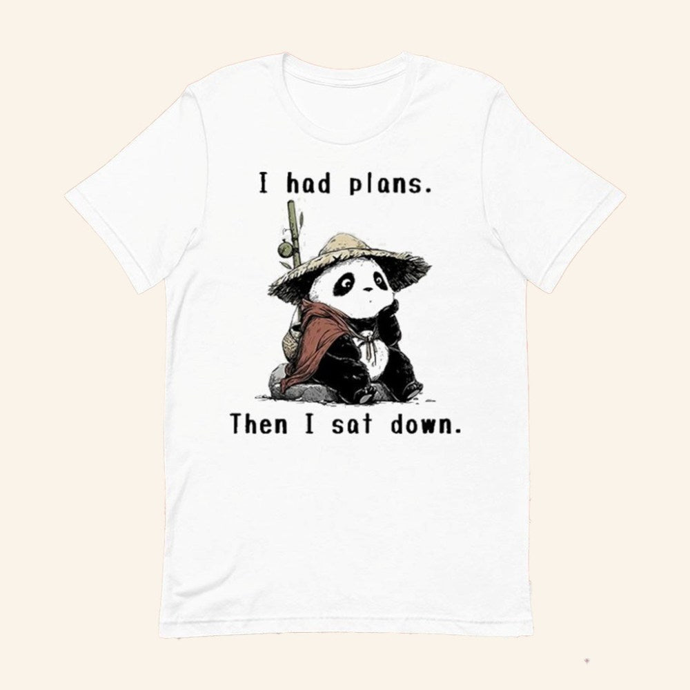 Panda I Had Plans Then I Sat Down T-Shirt The Maybe Later Shirt Gifts For Sisters - GypsysystersGift