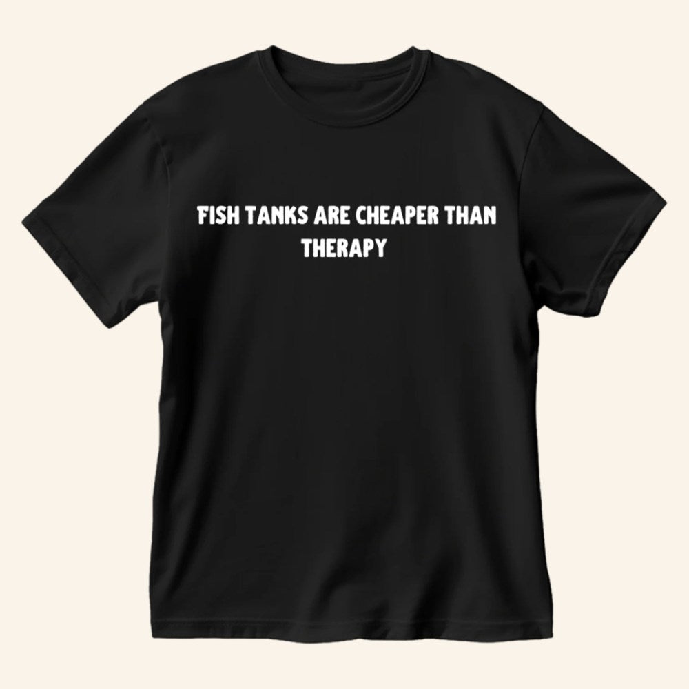 Paul Cuffaro Merch Fish Tanks Are Cheaper Than Therapy T-Shirt Best Gifts For Him - Gypsysystersgift