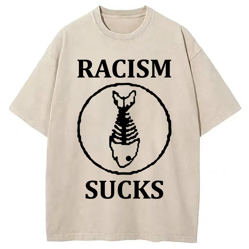 Racism Sucks Washed T-Shirt Funny Quote Unisex Shirt Gifts For Her - Gypsysystersgift