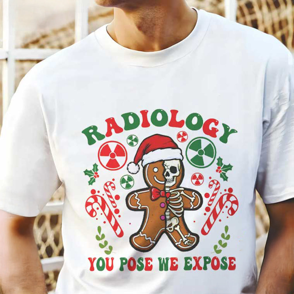 Radiology Gingerbread Xray Christmas Shirt You Pose We Expose T-Shirt Xmas Gift Ideas For Him - Gypsysystersgift