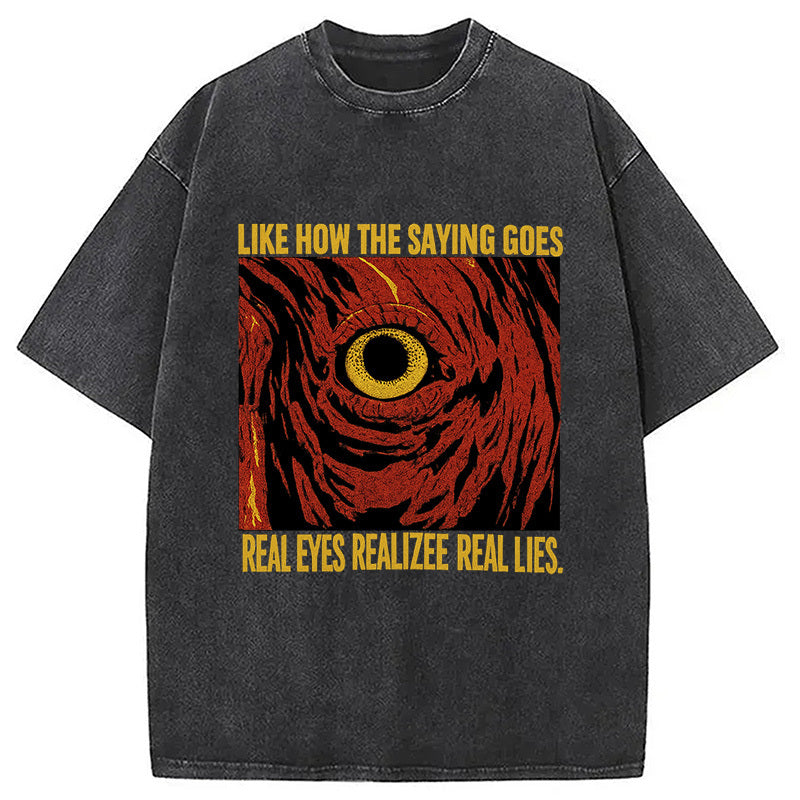Real Eyes Vintage Horror Washed T-Shirt Funny Graphic Gift For Friends Gifts For Him - Gypsysystersgift
