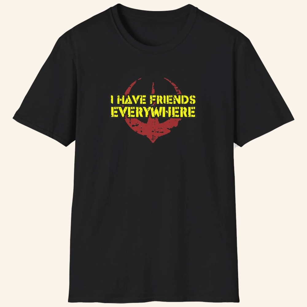 ScreenCrush Merch I Have Friends Everywhere T-Shirt Best Gifts For Him - GypsysystersGift