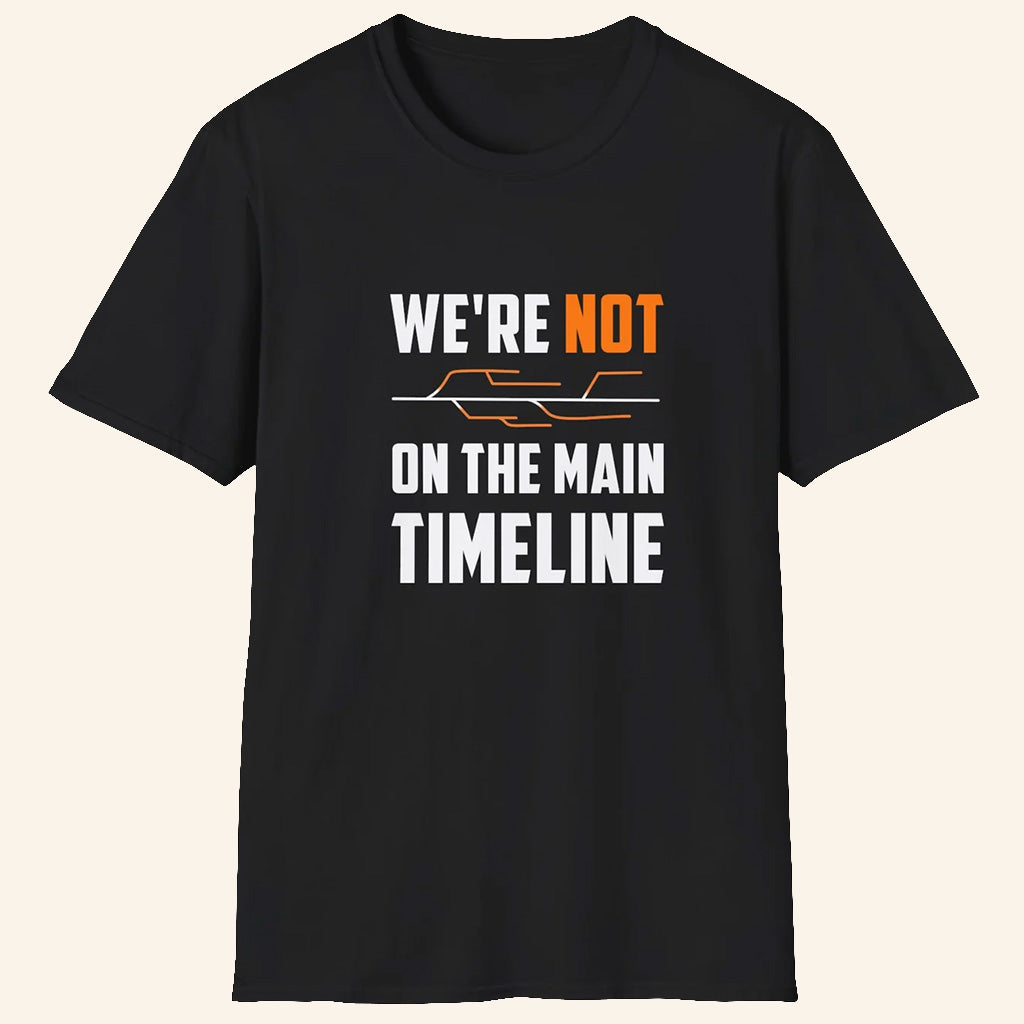 ScreenCrush Merch We're Are Not On The Main Timeline T-Shirt Unique Gifts For Him - GypsysystersGift
