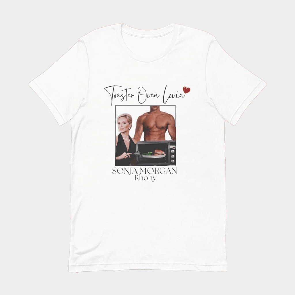 Sonja Morgan Toaster Oven Lovin Rhony T-Shirt Good Gifts For Her - GypsysystersGift