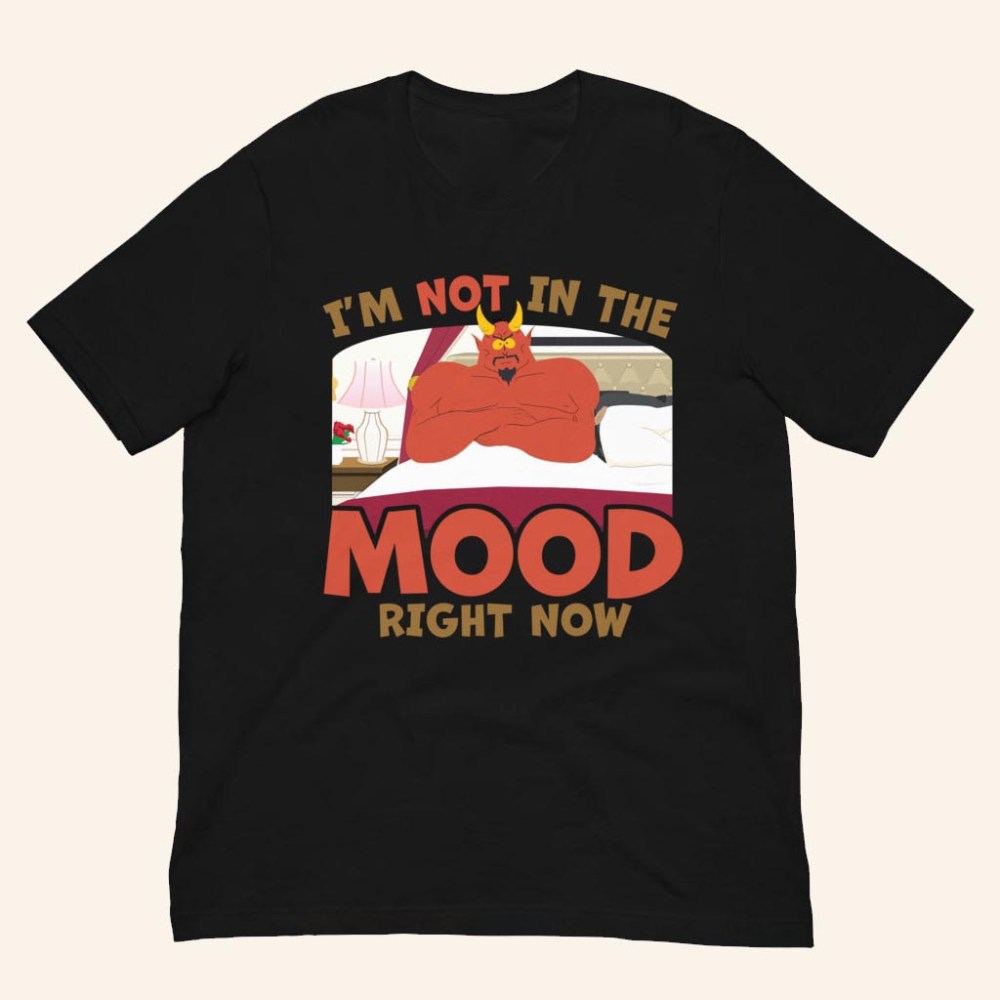 South Park Merch Satan I'm Not In The Mood Right Now T-Shirt Black Gifts For Him Her - GypsysystersGift