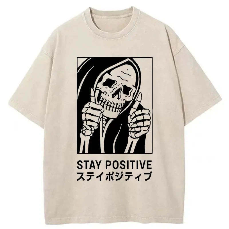 Stay Positive Skeleton Washed T-Shirt Everyday Comfort Graphic Shirt Gifts For Her - Gypsysystersgift
