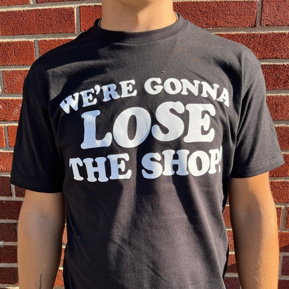 Stay Tuned Merch We're Gonna Lose The Shop T-Shirt Unique Gifts For Him - Gypsysystersgift
