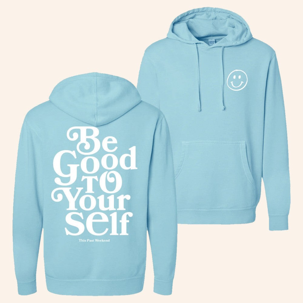 Theo Von Merch Be Good To Yourself Hoodie Best Gifts For Friends - Gypsysystersgift