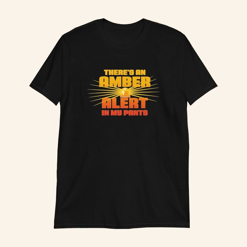 There's An Amber Alert In My Pants T-Shirt Vulgar Joke Shirt Rude Gifts For Him - GypsysystersGift