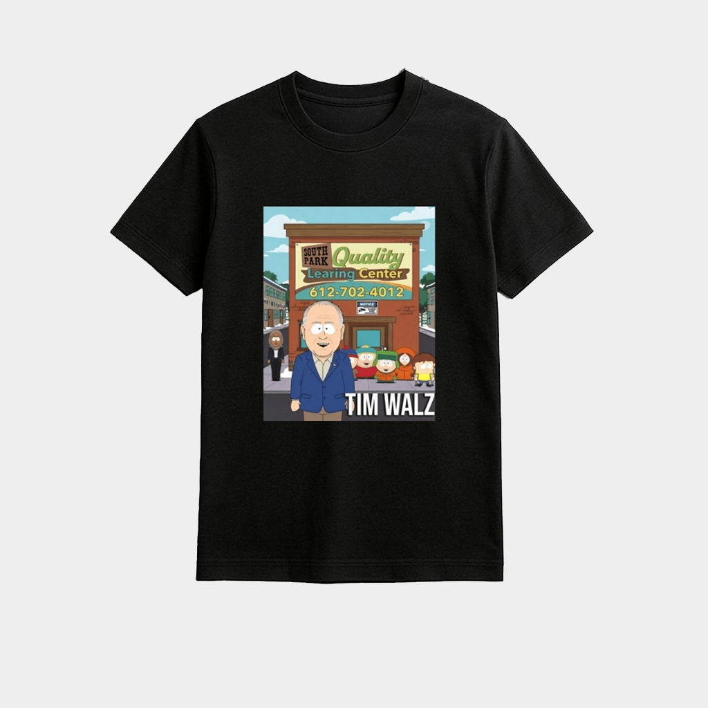 Tim Walz South Park Quality Learning Center Shirt Birthday Ideas For Husband - GypsysystersGift