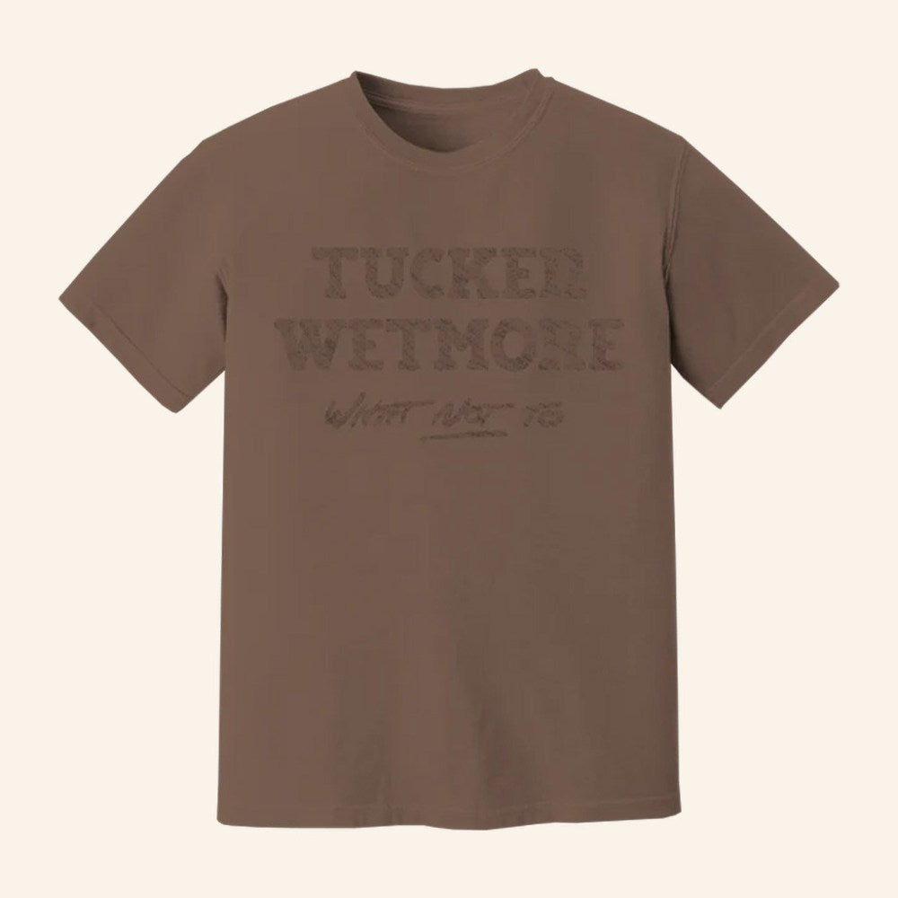 Tucker Wetmore Merch What Not To T-Shirt Music Lover Gifts For Him - Gypsysystersgift