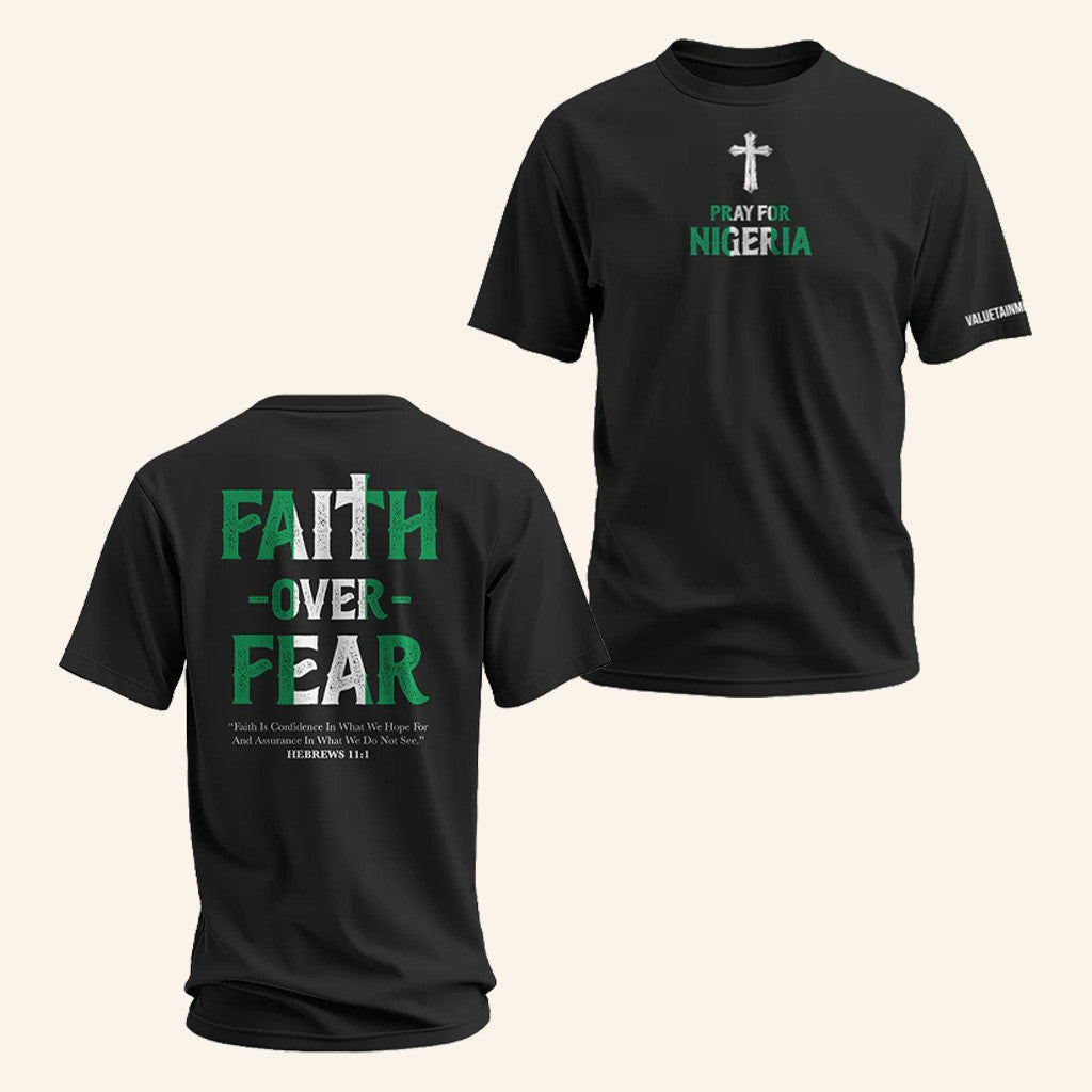 Valuetainment Merch Faith Over Fear Pray For Nigeria Black T-Shirt Christmas Gifts For Him - Gypsysystersgift