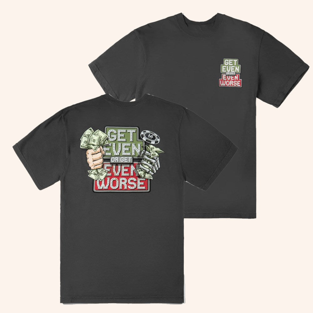 Vegas Matt Merch Get Even Or Get Even Worse T-Shirt Gifts For Boyfriend - GypsysystersGift