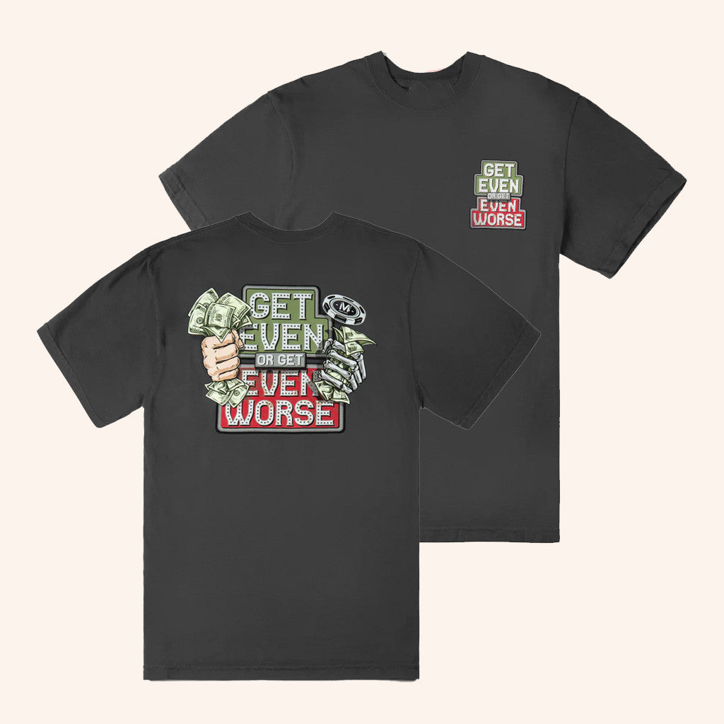 Vegas Matt Merch Get Even Or Get Even Worse T-Shirt Unique Gifts For Him - GypsysystersGift