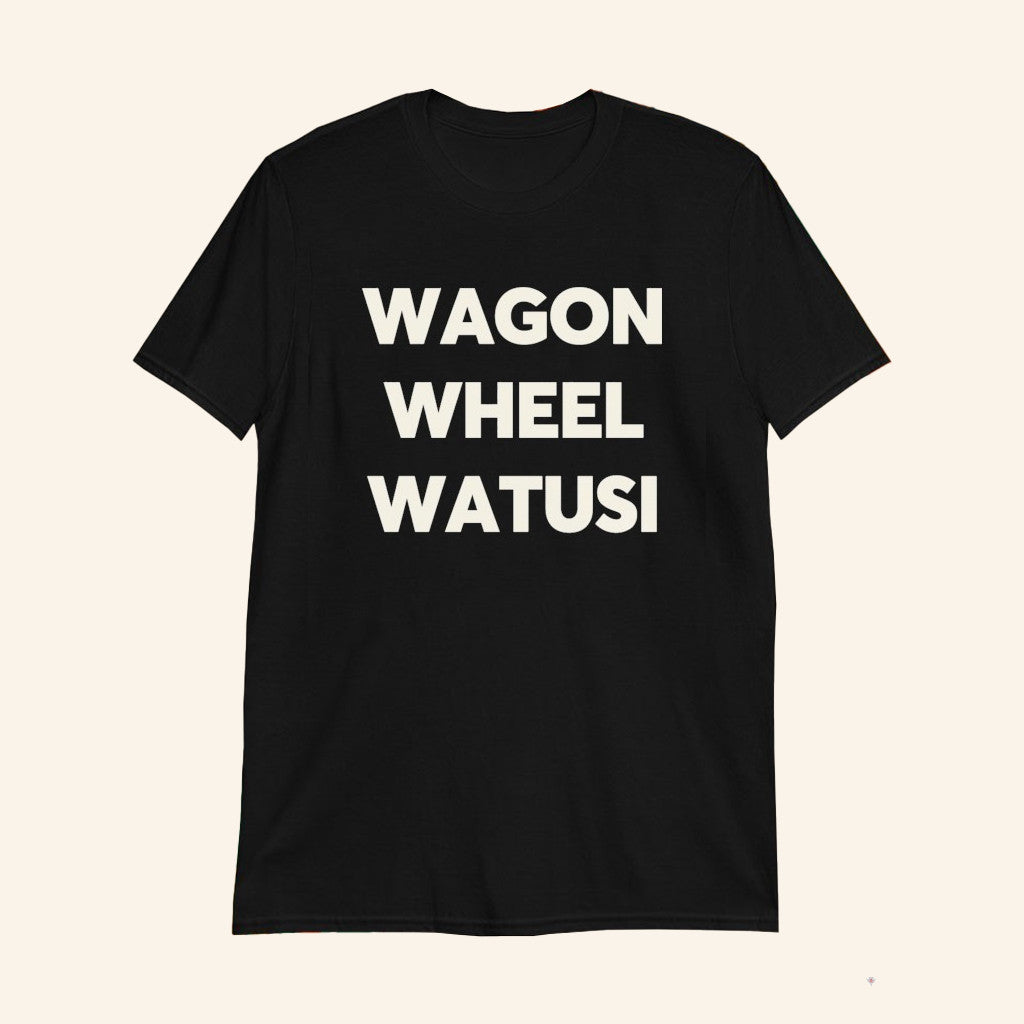 Wagon Wheel Watusi T-Shirt Burlesque Inspired Shirt Gifts For Friends - GypsysystersGift