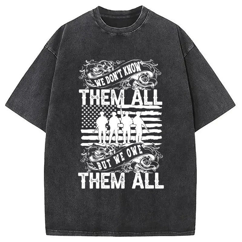 We Don't Know Them All But We Owe Them Washed T-Shirt Soft Comfortable Daily T Shirt Gifts For Her - Gypsysystersgift