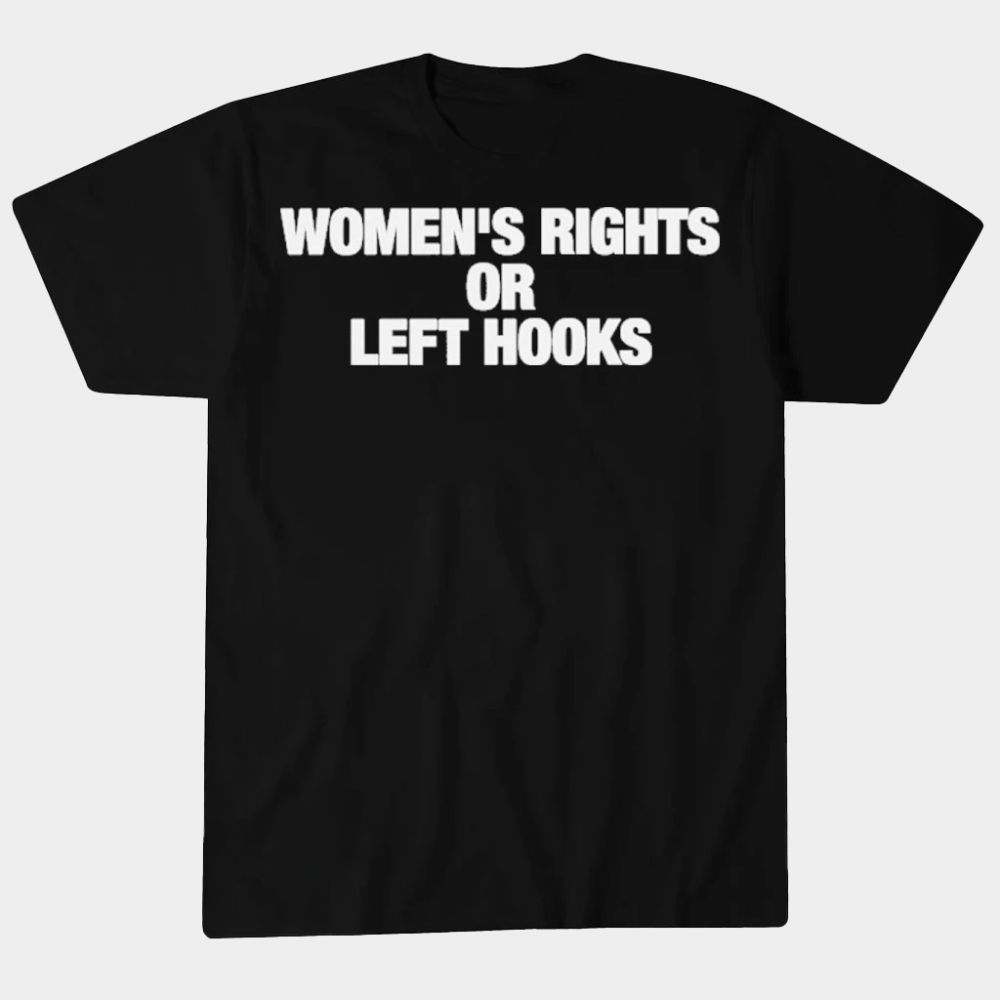Women's Rights Or Left Hooks T-Shirt Funny Gifts For Her - GypsysystersGift